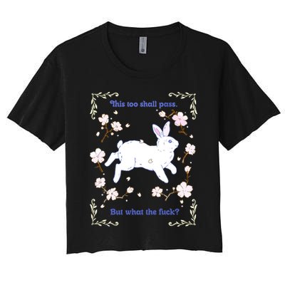 This Too Shall Pass But What The Fuck Crop Top