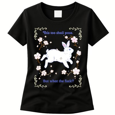 This Too Shall Pass But What The Fuck Womens T-Shirt