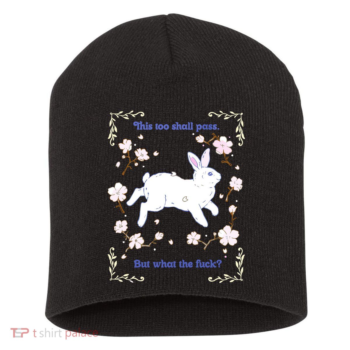 This Too Shall Pass But What The Fuck Short Acrylic Beanie
