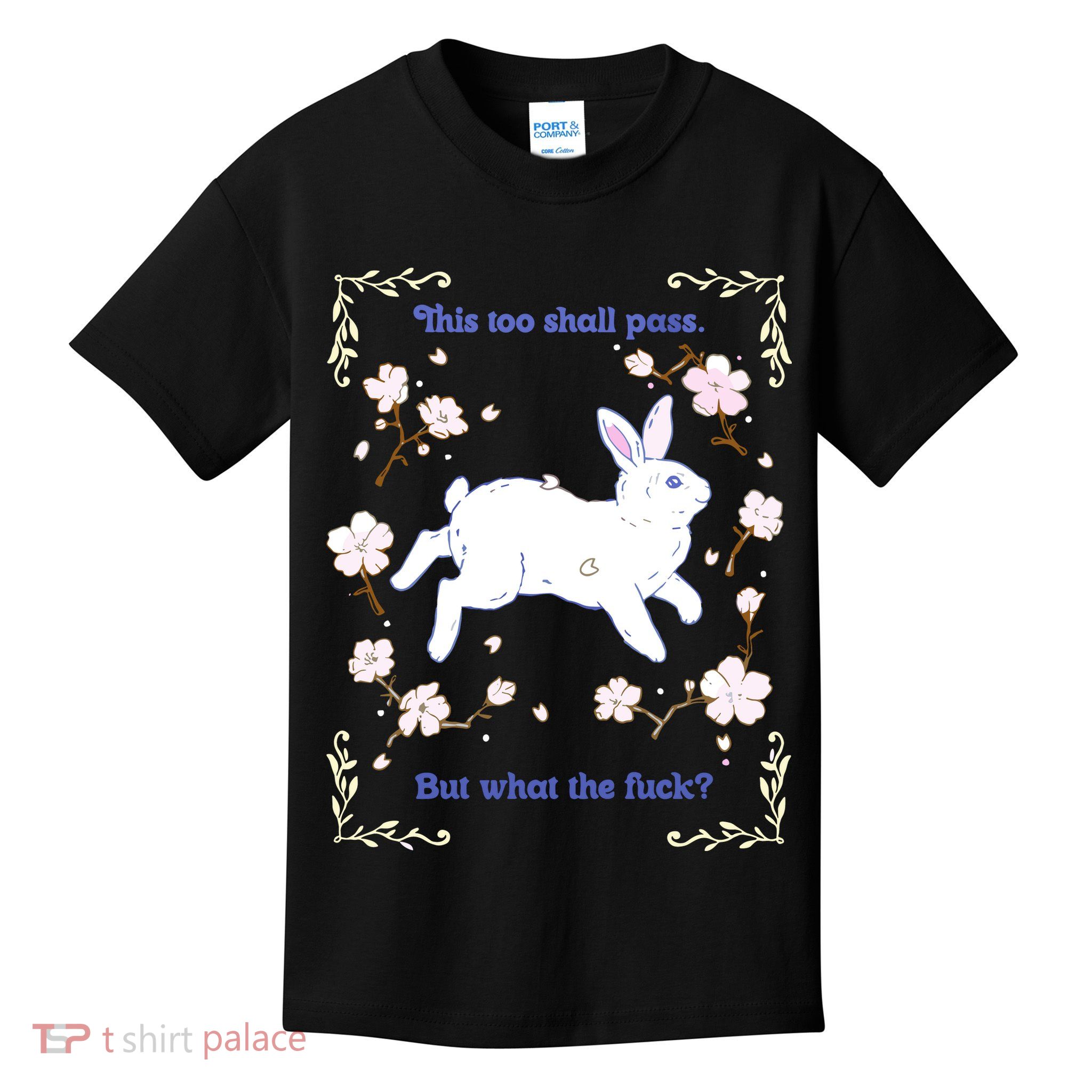This Too Shall Pass But What The Fuck Kids T-Shirt