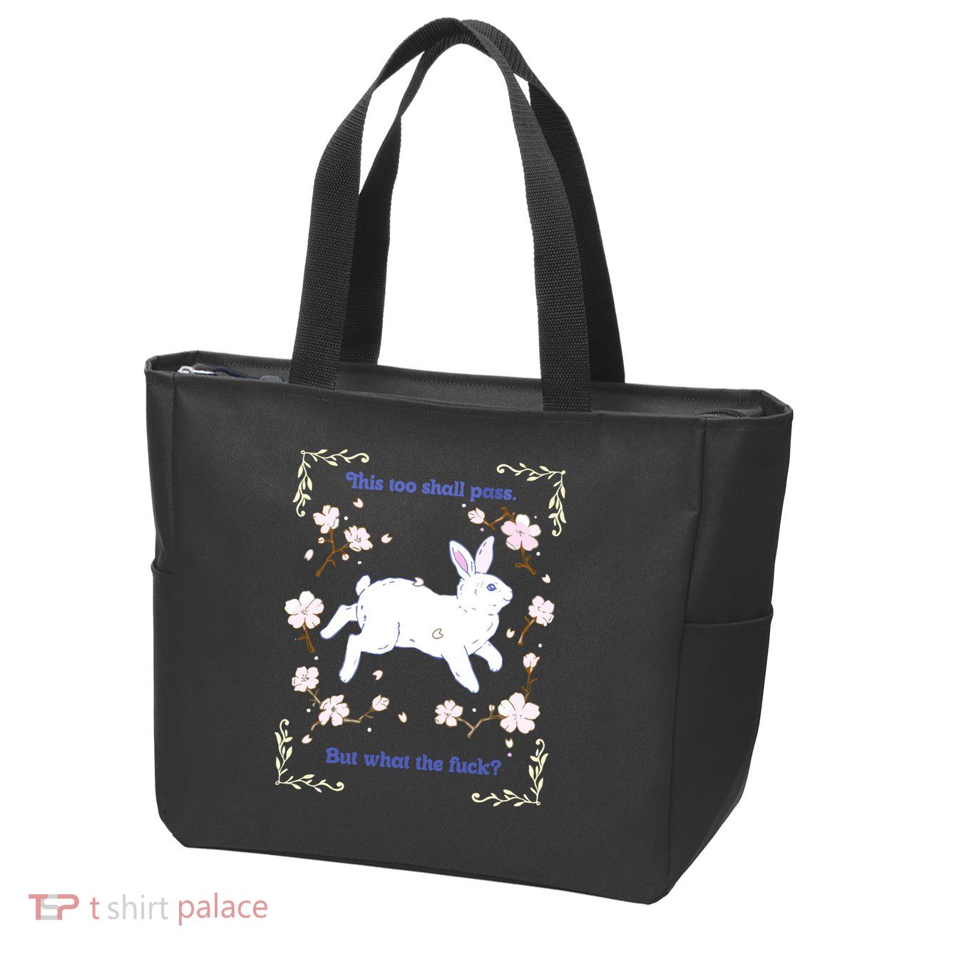 This Too Shall Pass But What The Fuck Zip Tote Bag