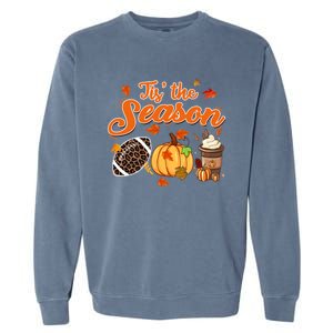 Tis The Season Pumpkin Leaf Fall Autumn Latte Football Gift Garment-Dyed Sweatshirt