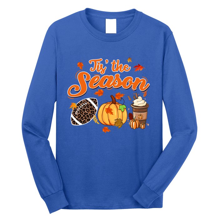 Tis The Season Pumpkin Leaf Fall Autumn Latte Football Gift Long Sleeve Shirt