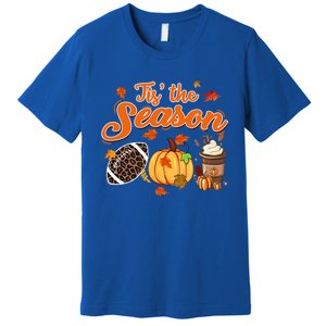 Tis The Season Pumpkin Leaf Fall Autumn Latte Football Gift Premium T-Shirt