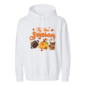 Tis The Season Pumpkin Leaf Fall Autumn Latte Football Gift Garment-Dyed Fleece Hoodie