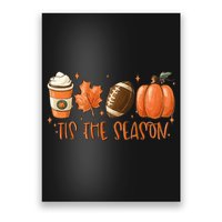 Tis The Season Fall Coffee Football Lover Poster