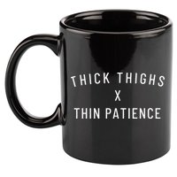 Thick Thighs Thin Patience 11oz C Handle Ceramic Mug