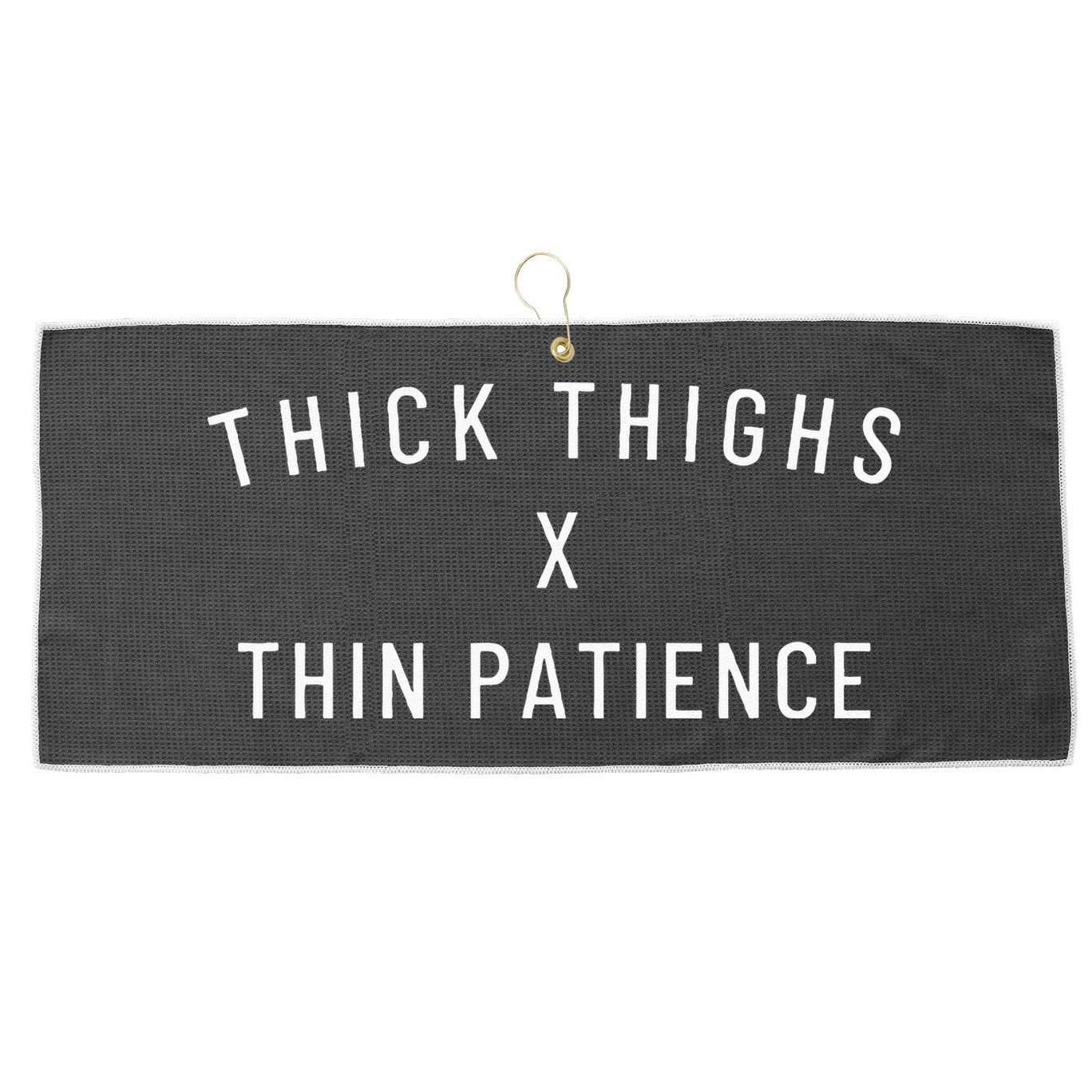 Thick Thighs Thin Patience Large Microfiber Waffle Golf Towel
