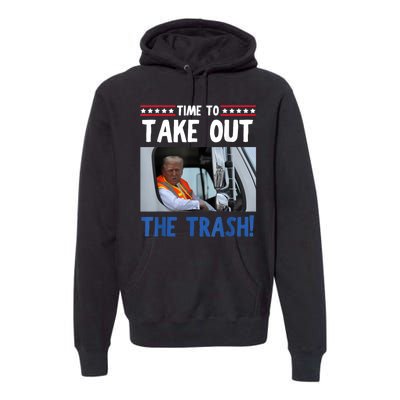 Time To Take Out The Trash Funny Trump Garbage Truck Premium Hoodie