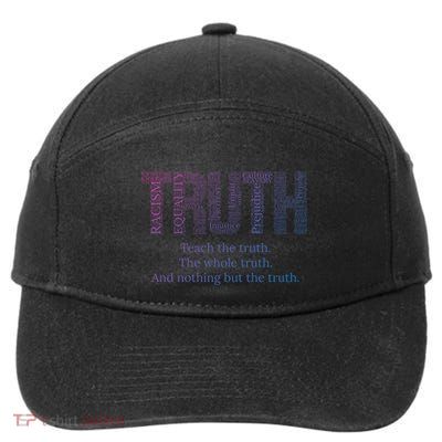 Teach The Truth The Whole Truth And Nothing But The Truth Cool Gift 7-Panel Snapback Hat