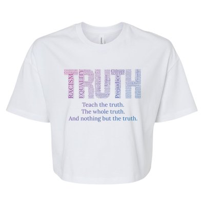 Teach The Truth The Whole Truth And Nothing But The Truth Cool Gift Bella+Canvas Jersey Crop Tee