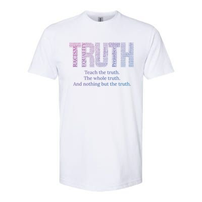 Teach The Truth The Whole Truth And Nothing But The Truth Cool Gift Softstyle® CVC T-Shirt