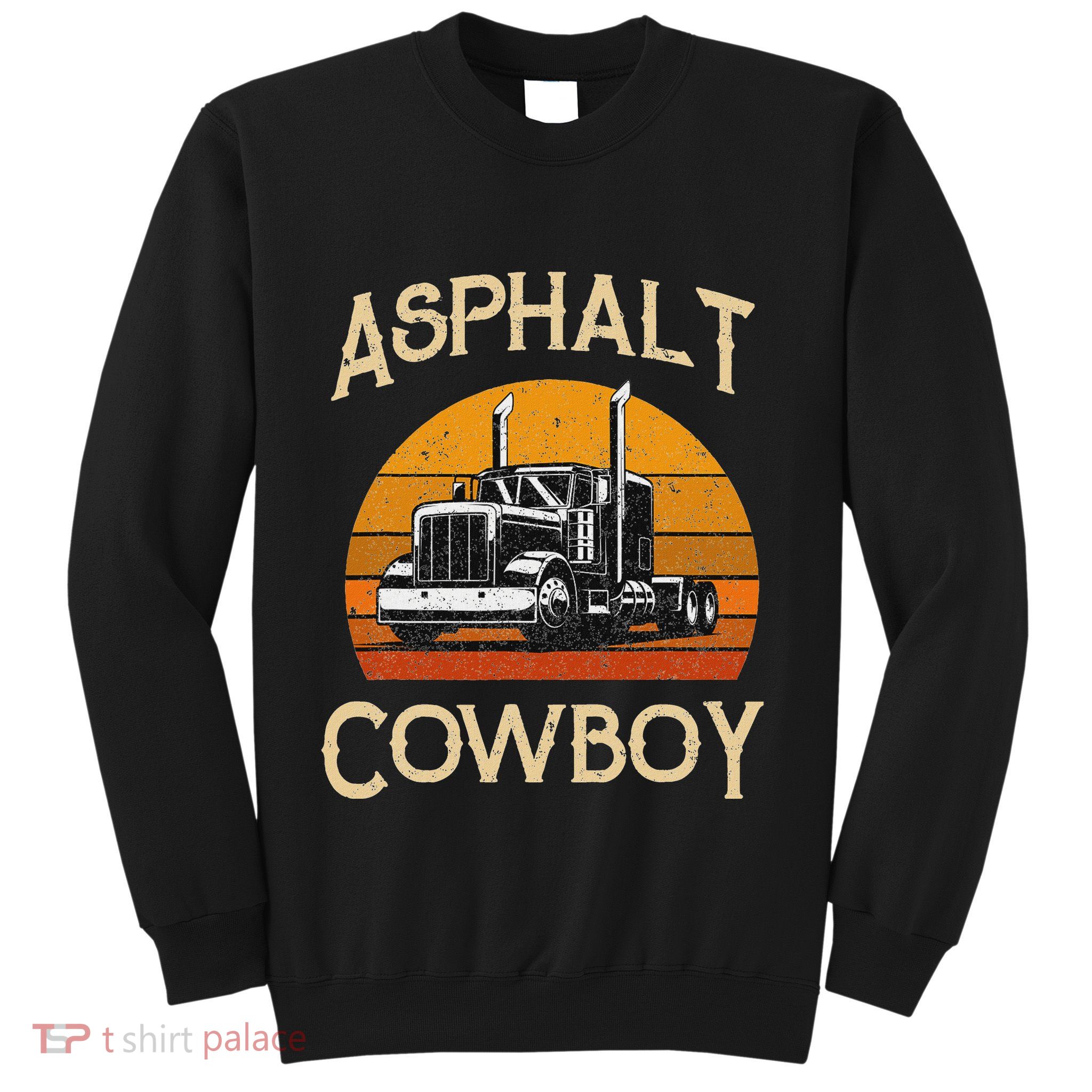 Truck Tractor Truck Driver Construction Asphalt Cowboy Sweatshirt