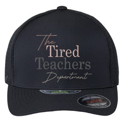 The Tired Teachers Department Teacher Appreciation Day Flexfit Unipanel Trucker Cap