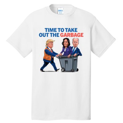 Time To Take Out The Garbage Funny Garbage For Trump 2024 Tall T-Shirt