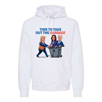 Time To Take Out The Garbage Funny Garbage For Trump 2024 Premium Hoodie