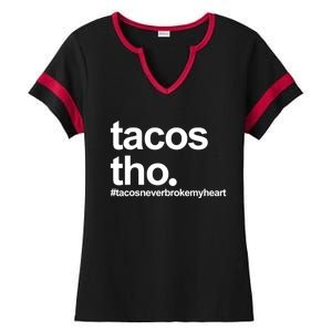 The Tacos Tho Tacos Never Broken My Heart Ladies Halftime Notch Neck Tee