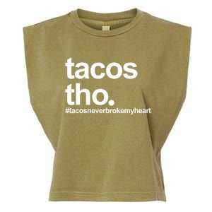 The Tacos Tho Tacos Never Broken My Heart Garment-Dyed Women's Muscle Tee