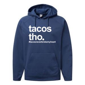 The Tacos Tho Tacos Never Broken My Heart Performance Fleece Hoodie