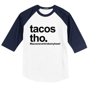 The Tacos Tho Tacos Never Broken My Heart Baseball Sleeve Shirt