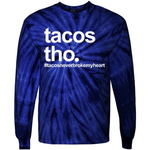 The Tacos Tho Tacos Never Broken My Heart Tie-Dye Long Sleeve Shirt