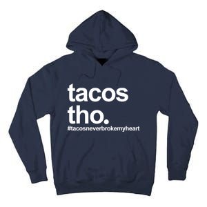 The Tacos Tho Tacos Never Broken My Heart Tall Hoodie