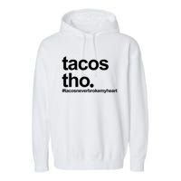 The Tacos Tho Tacos Never Broken My Heart Garment-Dyed Fleece Hoodie