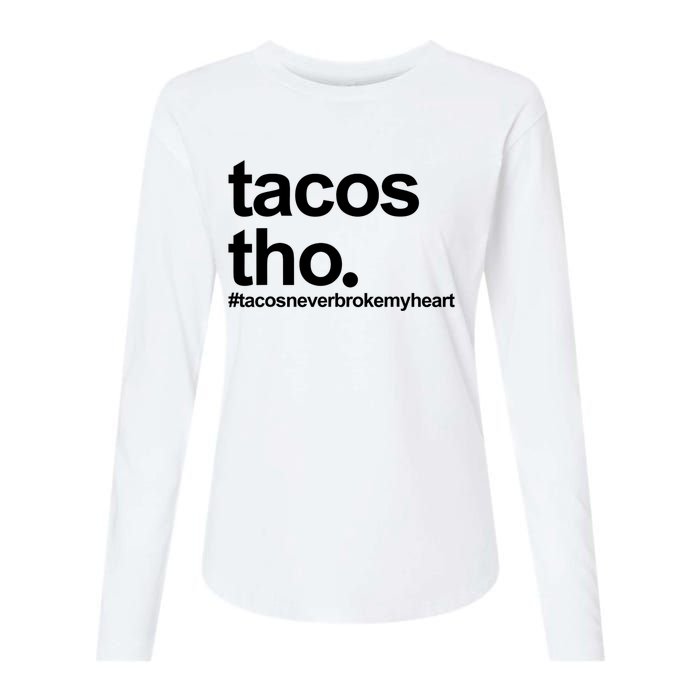 The Tacos Tho Tacos Never Broken My Heart Womens Cotton Relaxed Long Sleeve T-Shirt