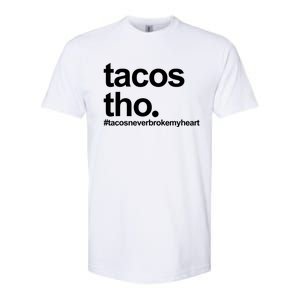 The Tacos Tho Tacos Never Broken My Heart Softstyle CVC T-Shirt