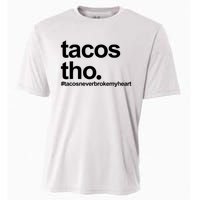 The Tacos Tho Tacos Never Broken My Heart Cooling Performance Crew T-Shirt