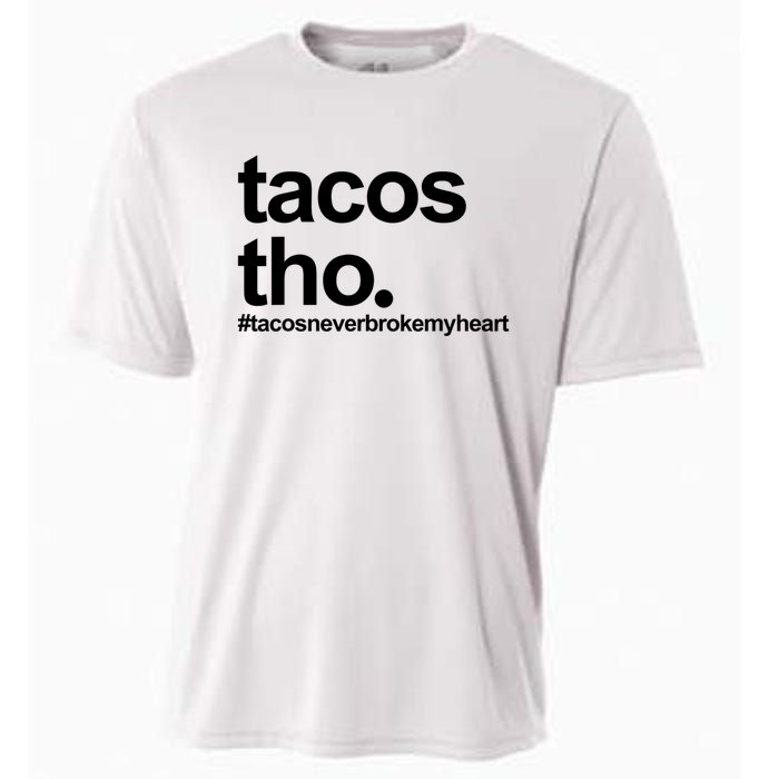 The Tacos Tho Tacos Never Broken My Heart Cooling Performance Crew T-Shirt