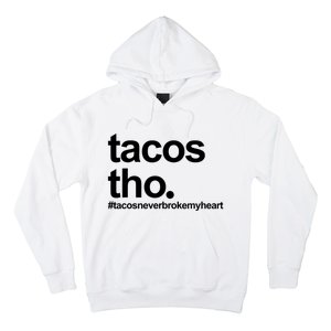 The Tacos Tho Tacos Never Broken My Heart Hoodie