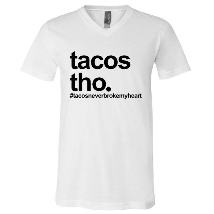 The Tacos Tho Tacos Never Broken My Heart V-Neck T-Shirt