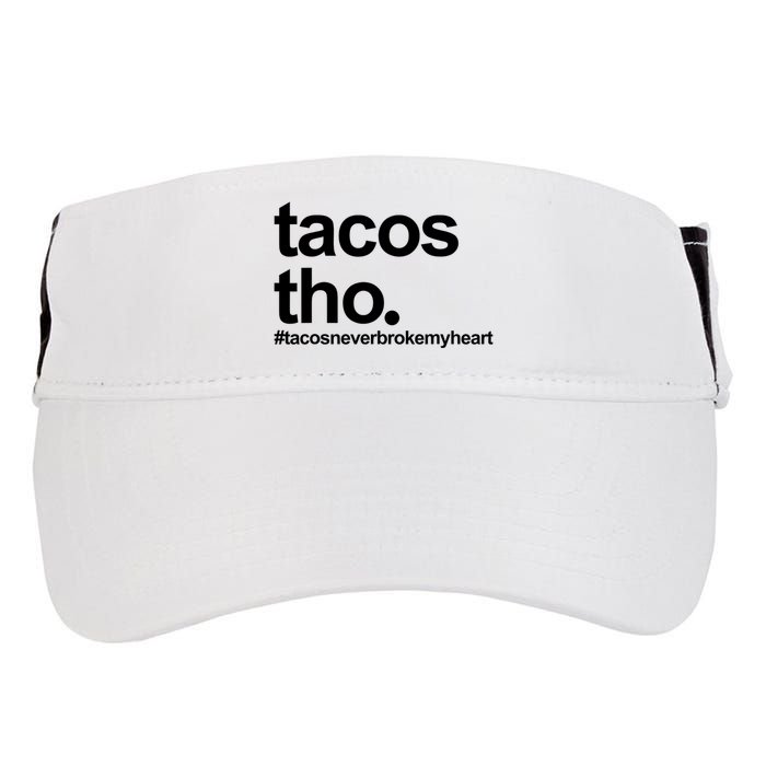 The Tacos Tho Tacos Never Broken My Heart Adult Drive Performance Visor