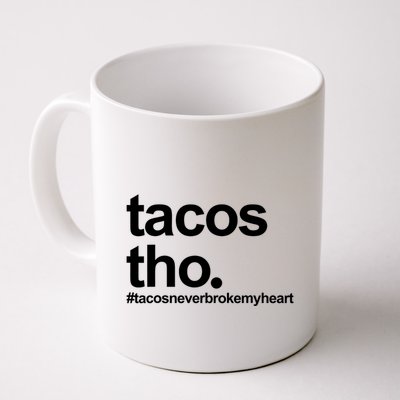 The Tacos Tho Tacos Never Broken My Heart Mug