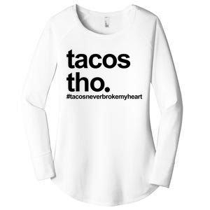 The Tacos Tho Tacos Never Broken My Heart Women's Perfect Tri Tunic Long Sleeve Shirt