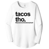 The Tacos Tho Tacos Never Broken My Heart Women's Perfect Tri Tunic Long Sleeve Shirt