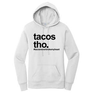 The Tacos Tho Tacos Never Broken My Heart Women's Pullover Hoodie