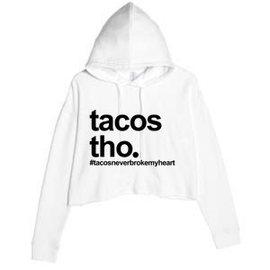 The Tacos Tho Tacos Never Broken My Heart Crop Fleece Hoodie