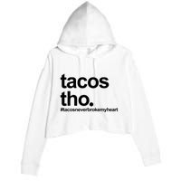 The Tacos Tho Tacos Never Broken My Heart Crop Fleece Hoodie