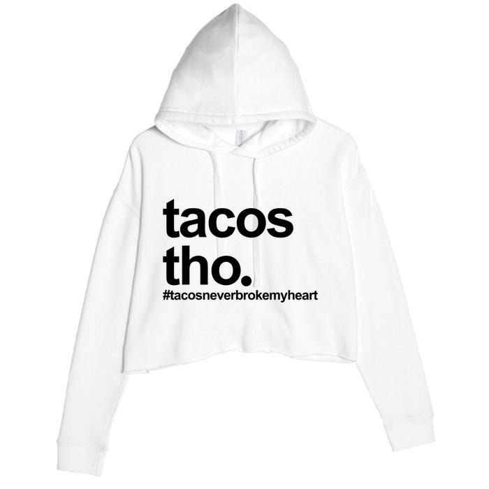 The Tacos Tho Tacos Never Broken My Heart Crop Fleece Hoodie