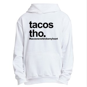 The Tacos Tho Tacos Never Broken My Heart Urban Pullover Hoodie