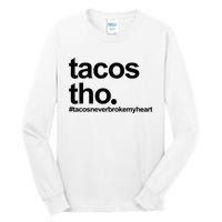 The Tacos Tho Tacos Never Broken My Heart Tall Long Sleeve T-Shirt