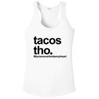 The Tacos Tho Tacos Never Broken My Heart Ladies PosiCharge Competitor Racerback Tank