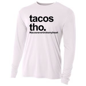 The Tacos Tho Tacos Never Broken My Heart Cooling Performance Long Sleeve Crew