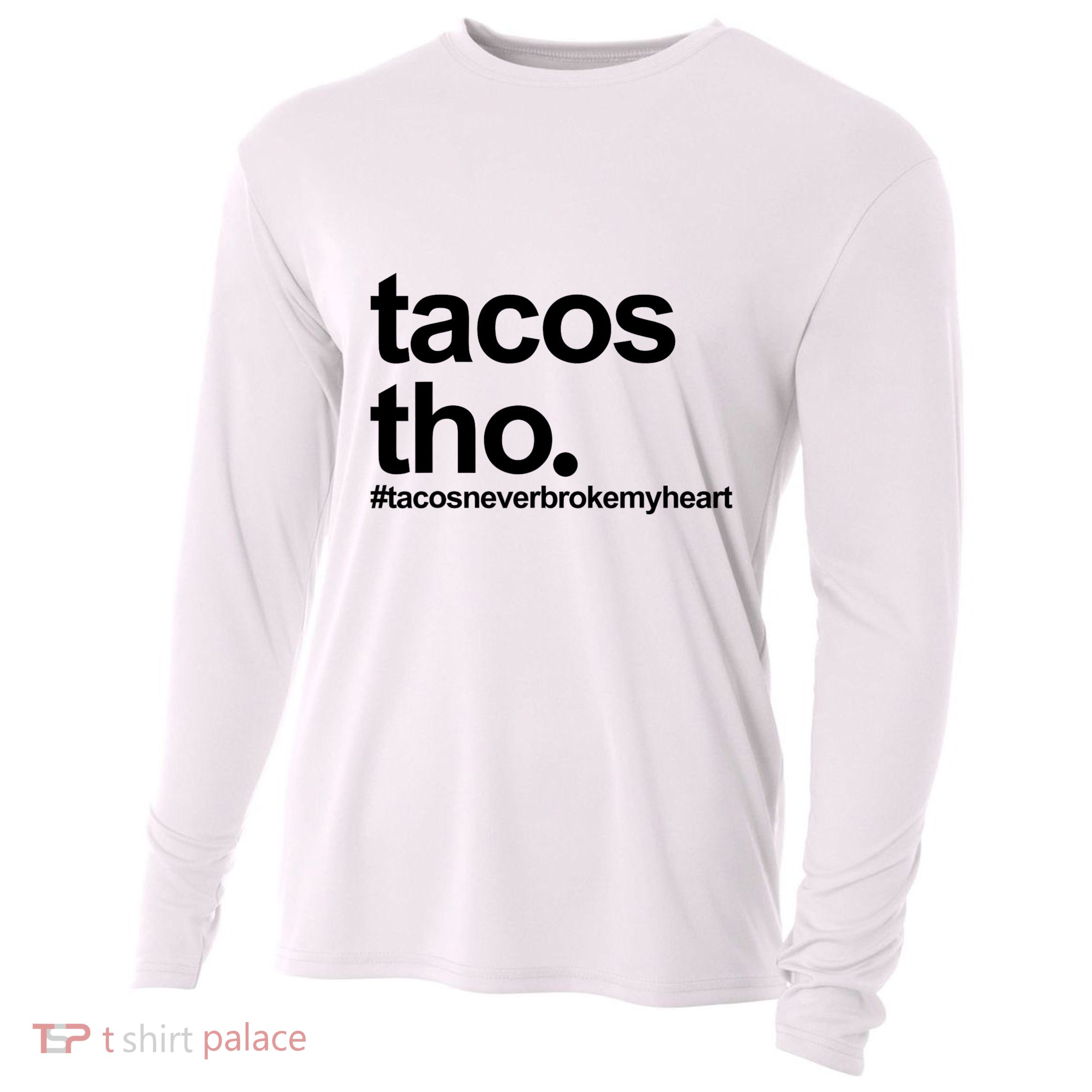 The Tacos Tho Tacos Never Broken My Heart Cooling Performance Long Sleeve Crew