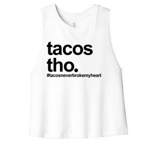 The Tacos Tho Tacos Never Broken My Heart Women's Racerback Cropped Tank