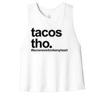 The Tacos Tho Tacos Never Broken My Heart Women's Racerback Cropped Tank