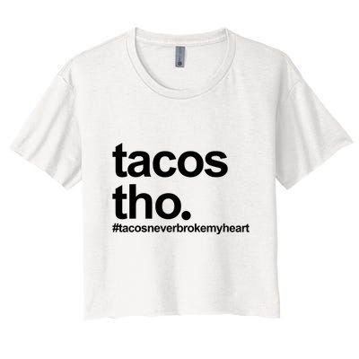 The Tacos Tho Tacos Never Broken My Heart Crop Top