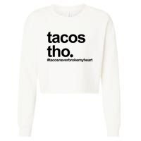 The Tacos Tho Tacos Never Broken My Heart Cropped Pullover Crew